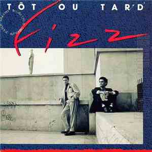Fizz - Tôt Ou Tard