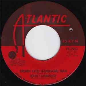 John Hammond - Brown Eyed Handsome Man / Cross Cut Saw