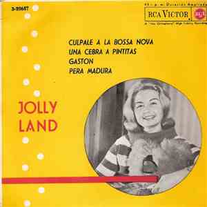 Jolly Land - Culpale A La Bossa Nova / Una Cebra A Pintitas / Gaston / Pera ...