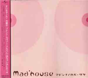Mad'house - マドンナノカバーダケ