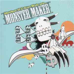 Monster Maker - Sharkey & C-Rayz Walz Are Monster Maker