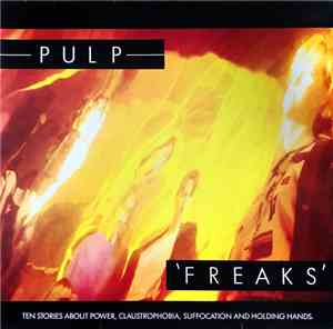 Pulp - Freaks. Ten Stories About Power, Claustrophobia, Suffocation And Hol ...