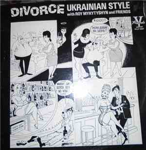 Roy Mytkytyshyn And Friends - Divorce Ukrainian Style