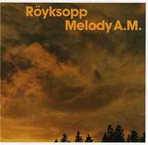 Röyksopp - Melody A.M.