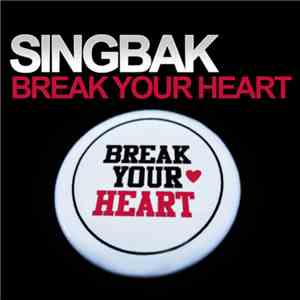 Singbak - Break Your Heart