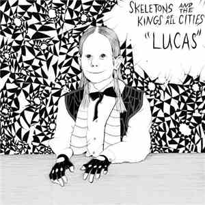 Skeletons And The Kings Of All Cities - Lucas