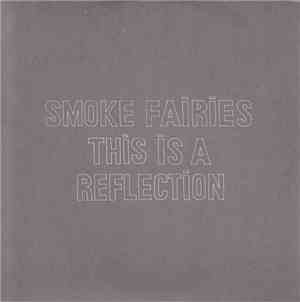 Smoke Fairies - This Is A Reflection