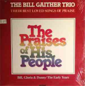 The Bill Gaither Trio - The Praises Of His People