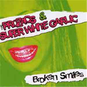 The Prozacs & Super White Garlic - Broken Smiles