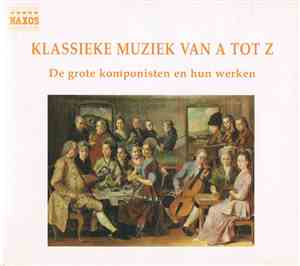 Various - Klassieke Muziek Van A Tot Z
