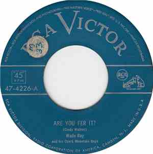 Wade Ray And His Ozark Mountain Boys - Are You Fer It? / Walk Softly