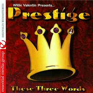 Willie Valentin Presents Prestige  - These Three Words (Digitally Remastered)
