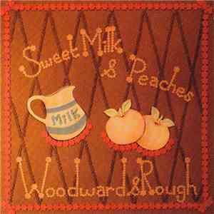 Woodward & Rough - Sweet Milk And Peaches