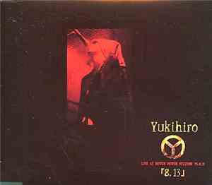 Yukihiro - 「8.13」 Live At Nissin Power Station '95.8.13