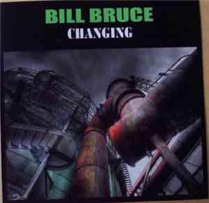 Bill Bruce  - Changing