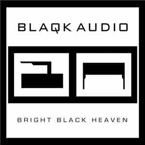 Blaqk Audio - Bright Black Heaven