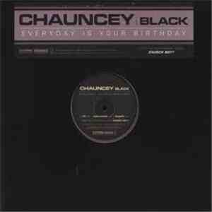 Chauncey Black - Everyday Is Your Birthday