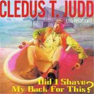 Cledus T. Judd - Did I Shave My Back For This?