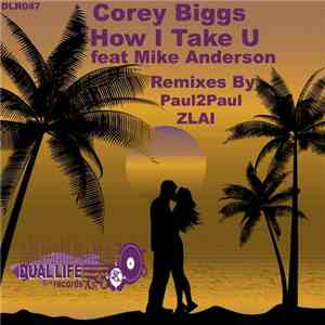Corey Biggs Feat Mike Anderson  - How I Take U