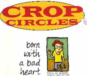 Crop Circles  - born with a bad heart