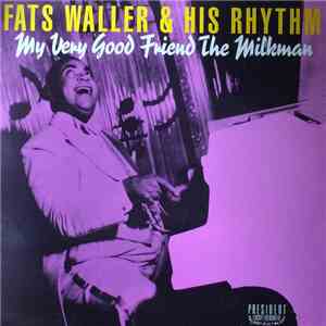 Fats Waller & His Rhythm - My Very Good Friend The Milkman
