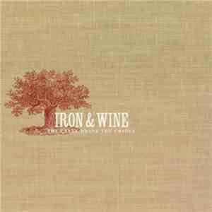 Iron & Wine - The Creek Drank The Cradle