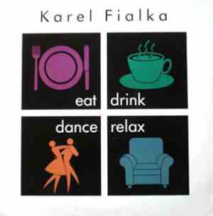 Karel Fialka - Eat, Drink, Dance, Relax
