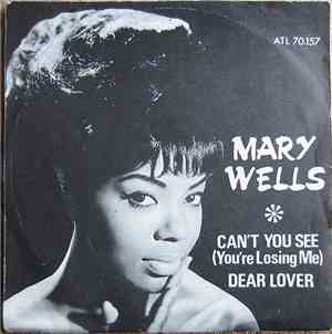 Mary Wells - Can't You See (You're Losing Me)