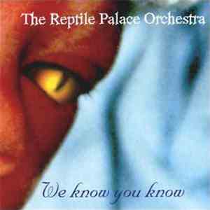 The Reptile Palace Orchestra - We Know You Know
