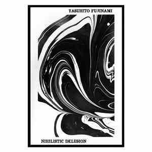 Yasuhito Fujinami - Nihilistic Delusion