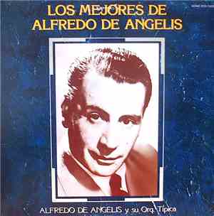 Alfredo de Angelis Y Su Orquesta Típica - Los Mejores De Alfredo de Angelis