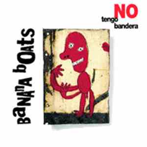 Banana Boats - No Tengo Bandera