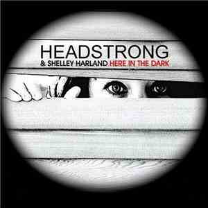 Headstrong  & Shelley Harland - Here In The Dark