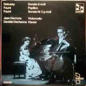 Jean Decroos, Danièle Dechenne - Debussy / Fauré - Sonata In D-minor / Papillon - Sonata In G-minor