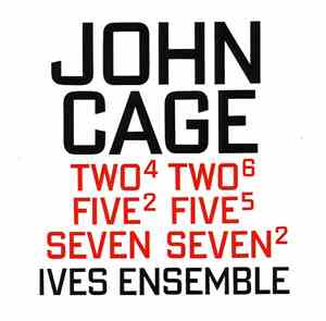 John Cage - Ives Ensemble - Two⁴ / Two⁶ / Five² / Five⁵ / Seven / Seven²