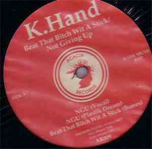 K. Hand - Beat That Bitch Wit A Stick / Not Giving Up