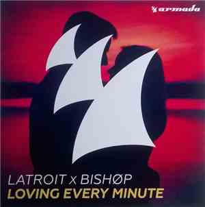 Latroit X BISHØP - Loving Every Minute