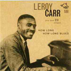 Leroy Carr - How Long How Long Blues [His Best 23 Songs]