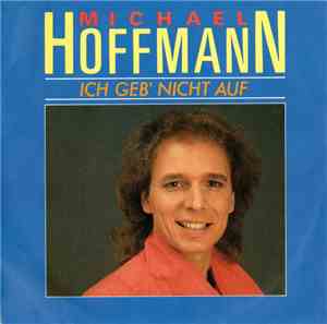 Michael Hoffmann  - Ich Geb' Nicht Auf