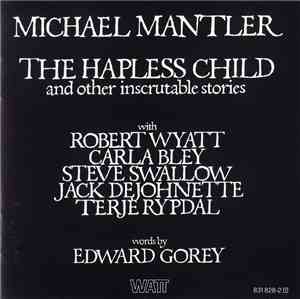 Michael Mantler / Edward Gorey - The Hapless Child (And Other Inscrutable S ...
