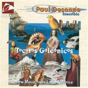 Paul Desenne Ensemble - Tocatas Galeonicas / New Music From Latin America