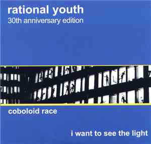 Rational Youth - Coboloid Race / I Want To See The Light 2011 EP