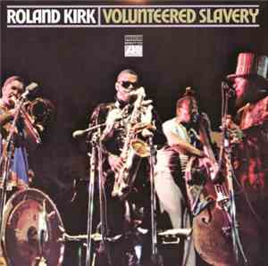 Roland Kirk - Volunteered Slavery