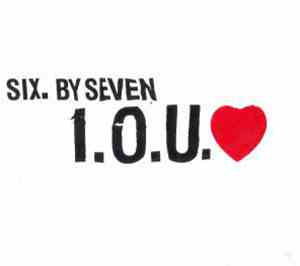 Six.By Seven - I.O.U. ♥
