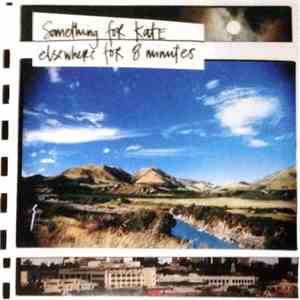 Something For Kate - Elsewhere For 8 Minutes