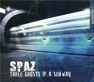 Spaz  - Three Ghosts In A Subway