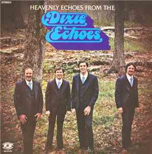 The Dixie Echoes - Heavenly Echoes From The Dixie Echoes