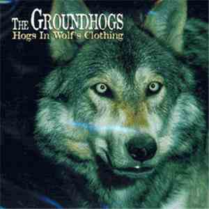 The Groundhogs - Hogs In Wolf's Clothing