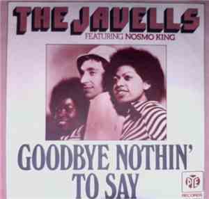 The Javells Featuring Nosmo King - Goodbye Nothin' To Say