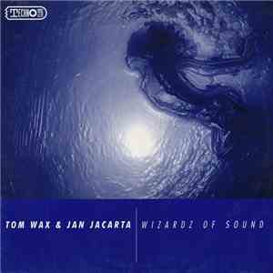 Tom Wax & Jan Jacarta - Wizardz Of Sound